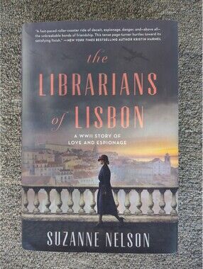 Librarians of Lisbon : A WWII Story of Love and Espionage by Suzanne Nelson...